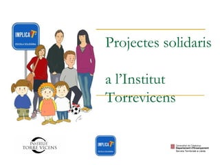 Projectes solidaris
a l’Institut
Torrevicens

 