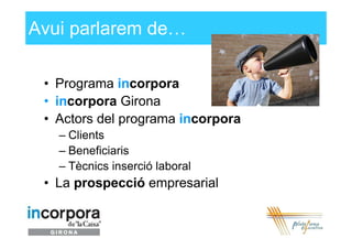 Presentació Incorpora Girona - Educació Social -  UdG 13 Maig 2010