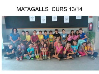 MATAGALLS CURS 13/14

 