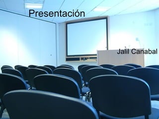 Presentación


               Jalil Canabal
 