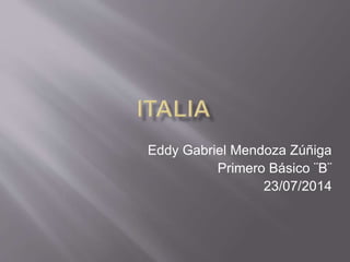 Eddy Gabriel Mendoza Zúñiga
Primero Básico ¨B¨
23/07/2014
 