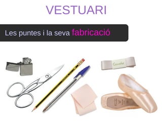 VESTUARI
Les puntes i la seva fabricació
 