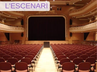 L'ESCENARI
 