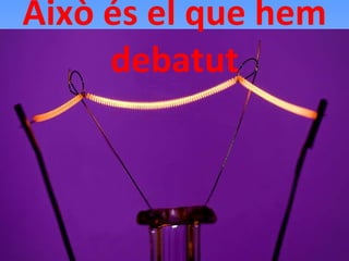 Això és el que hem debatut 