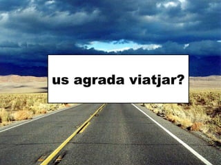 us agrada viatjar? 