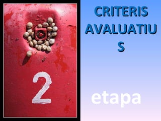 etapa CRITERIS AVALUATIUS 