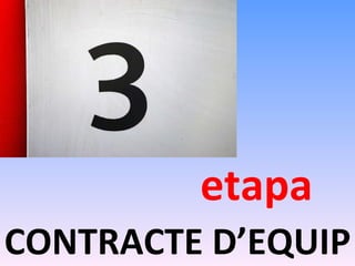 etapa CONTRACTE D’EQUIP 