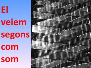 El veiem segons com som 