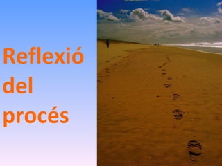 Reflexió  del  procés 