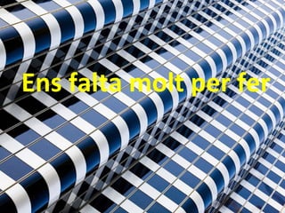 Ens falta molt per fer 