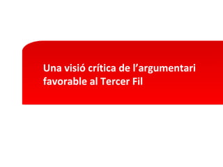 Proposta de reforma provisional de la línia Reus – Roda per a un ús mixt de mercaderies i passatgers

PÀG

Una visió crítica de l’argumentari
favorable al Tercer Fil

 