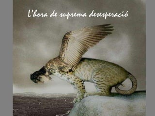 L’hora de suprema desesperació
 