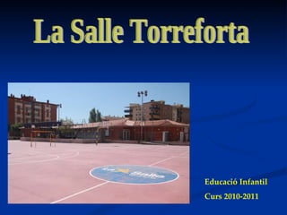 La Salle Torreforta  Educació Infantil Curs 2010-2011 