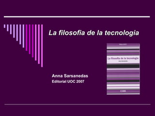 La filosofia de la tecnologia Anna Sarsanedas Editorial UOC 2007 