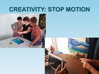 CREATIVITY: STOP MOTION
 