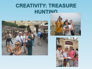 CREATIVITY: TREASURE
HUNTING
 