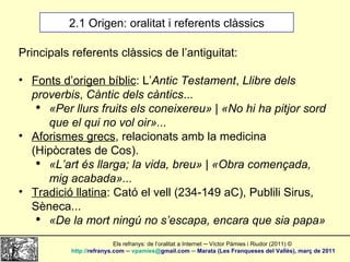 2.1 Origen: oralitat i referents clàssics <ul><li>Principals referents clàssics de l’antiguitat: </li></ul><ul><li>Fonts d...