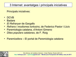 3 Internet: avantatges i principals iniciatives <ul><li>Principals iniciatives: </li></ul><ul><li>DCVB </li></ul><ul><li>B...