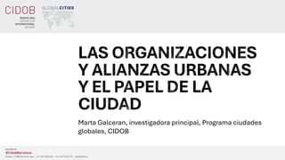 Marta Galceran, investigadora principal, Programa ciudades
globales, CIDOB
 