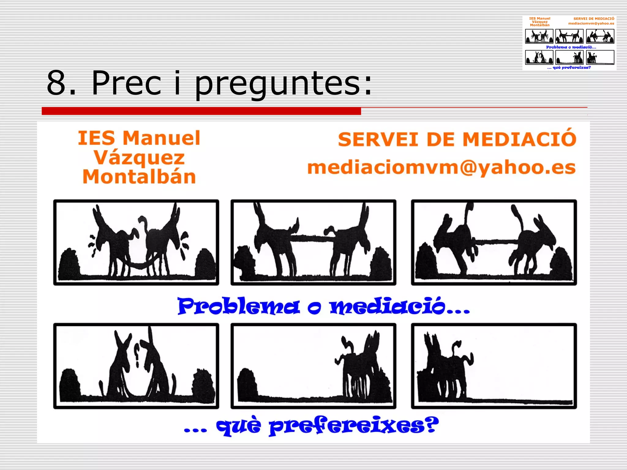 8. Prec i preguntes:
 