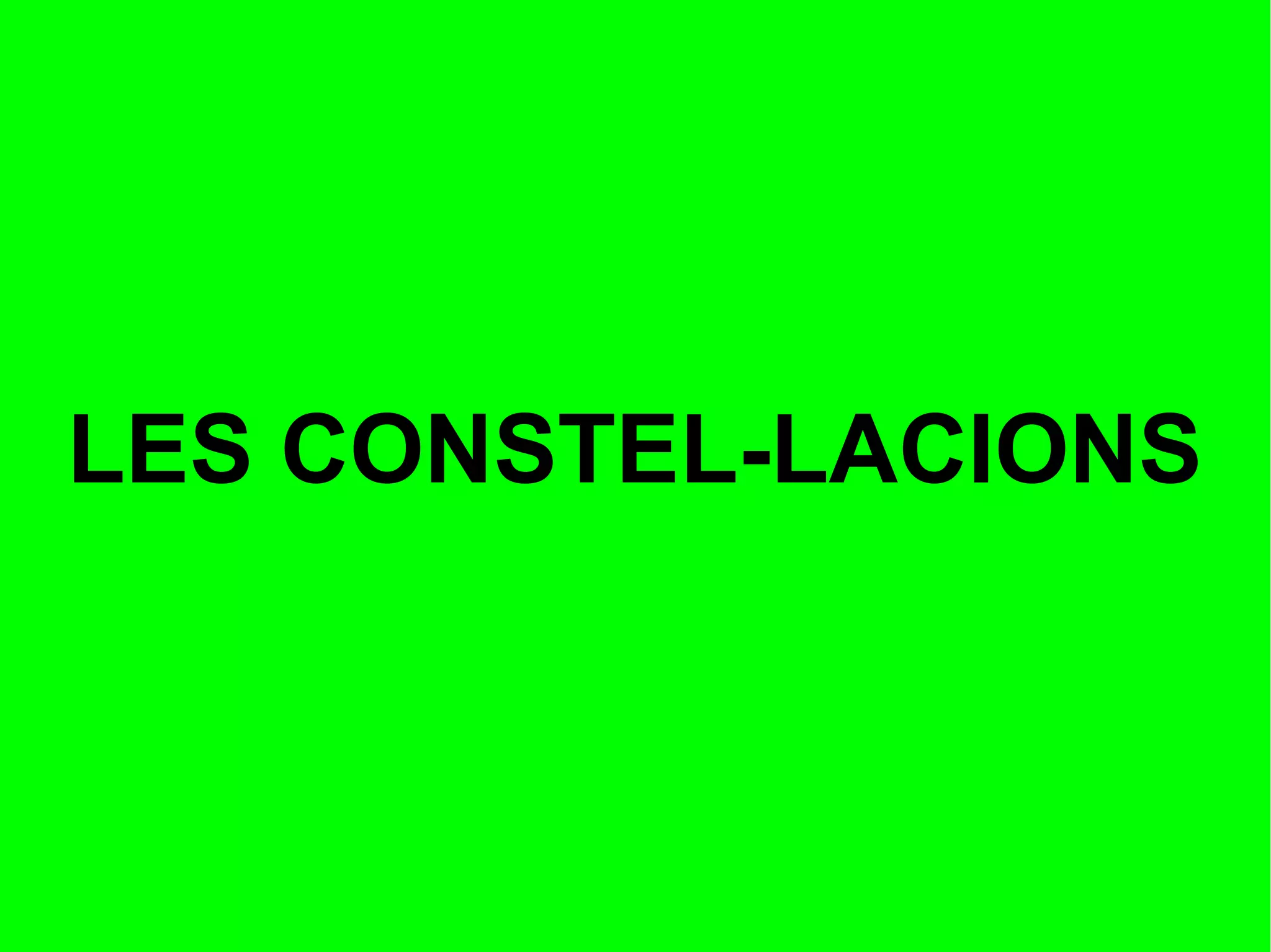 LES CONSTEL-LACIONS
 