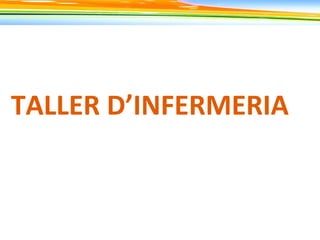 TALLER D’INFERMERIA
 