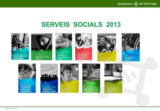Memòria 2013 
SERVEIS SOCIALS 2013 
 