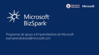 Programas de apoyo a Emprendedores de Microsoft
esemprendedores@microsoft.com
 