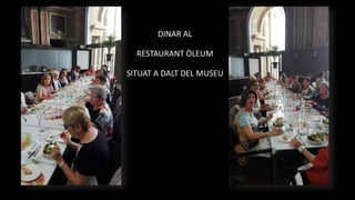 DINAR AL
RESTAURANT ÒLEUM
SITUAT A DALT DEL MUSEU
 