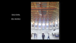 SALA OVAL
DEL MUSEU
 