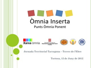 Jornada Territorial Tarragona – Terres de l’Ebre


                      Tortosa, 12 de Juny de 2012
 