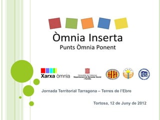 Jornada Territorial Tarragona – Terres de l’Ebre


                           Tortosa, 12 de Juny de 2012
 