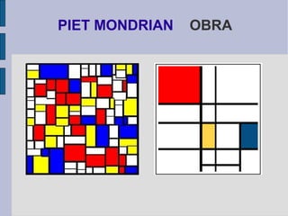 PIET MONDRIAN OBRA 
