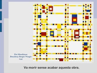 Va morir sense acabar aquesta obra. 
 