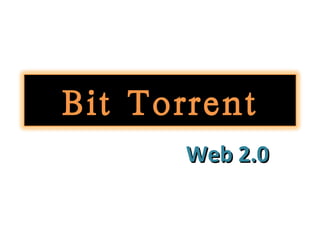 Web 2.0 Bit Torrent 