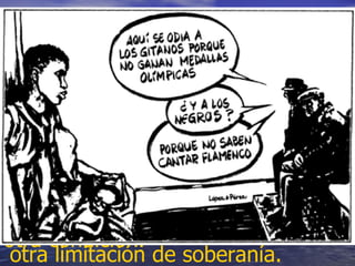 Artículo 2   Tenemos los mismos derechos   Toda persona tiene todos los derechos y libertades proclamados en esta Declaración, sin distinción alguna de raza, color, sexo, idioma, religión, opinión política o de cualquier otra índole, origen nacional o social, posición económica, nacimiento o cualquier otra condición.  Además, no se hará distinción alguna fundada en la condición política, jurídica o internacional del país o territorio de cuya jurisdicción dependa una persona, tanto si se trata de un país independiente, como de un territorio bajo administración fiduciaria, no autónomo o sometido a cualquier otra limitación de soberanía.  