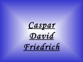 Caspar David Friedrich 