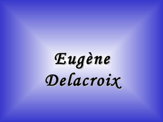 Eugène Delacroix 