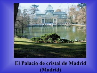 El Palacio de cristal de Madrid (Madrid) 
