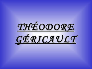 THÉODORE   GÉRICAULT 