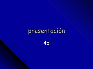 presentación 4d 