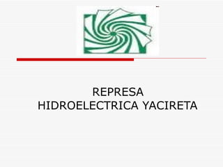 REPRESA HIDROELECTRICA YACIRETA 