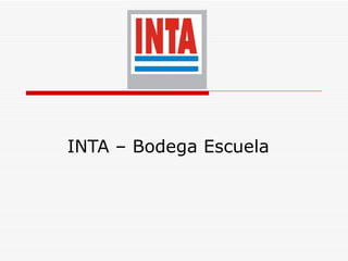 INTA – Bodega Escuela 