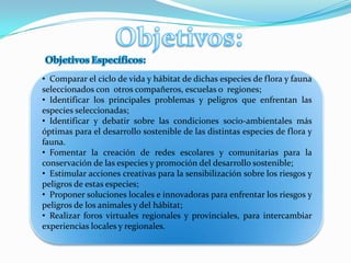   Despertar la conciencia por la conservación de la naturaleza por medio de la investigación y  análisis crítico reflexivo.