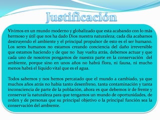   Valorar los recursos naturales que nos brinda la tierra, como fuente de subsistencia y hogar creado por Dios.