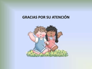 GRACIAS POR SU ATENCIÓN
 