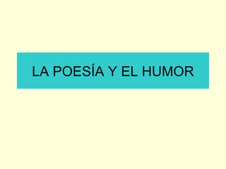 LA POESÍA Y EL HUMOR 
