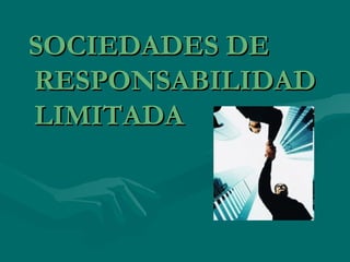 SOCIEDADES DE RESPONSABILIDAD LIMITADA 