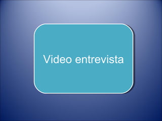 Video entrevista 