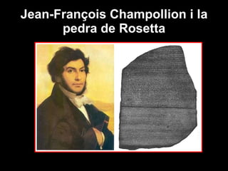 Jean-François Champollion i la pedra de Rosetta 